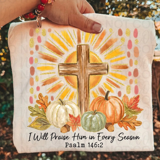 I'll Praise Him in Every Season